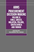 Arms Procurement Decision Making: Volume 2: Chile, Greece, Malaysia, Poland, South Africa, and Taiwan
