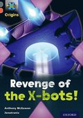 Project X Origins: Grey Book Band, Oxford Level 13: Great Escapes: Revenge of the X-bots!