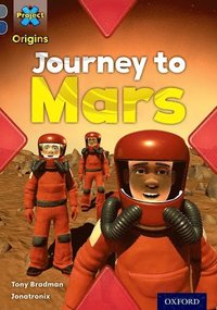 Project X Origins: Grey Book Band, Oxford Level 14: Behind the Scenes: Journey to Mars