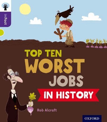 Rob Alcraft - Oxford Reading Tree inFact: Level 11: Top Ten Worst Jobs in History, Häftad