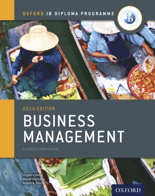 Robert Pierce, Loykie Lomine, Martin Mwenda Muchena - Oxford IB Diploma Programme: Business Management Course Companion, E-bok