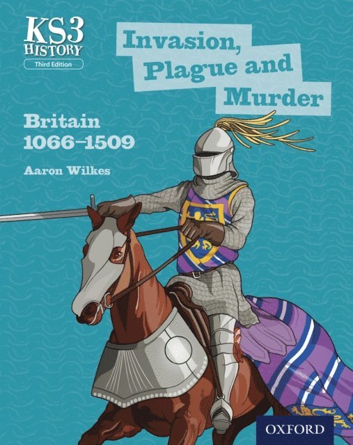 Aaron Wilkes - KS3 History: Invasion, Plague and Murder: Britain 1066-1509, E-bok