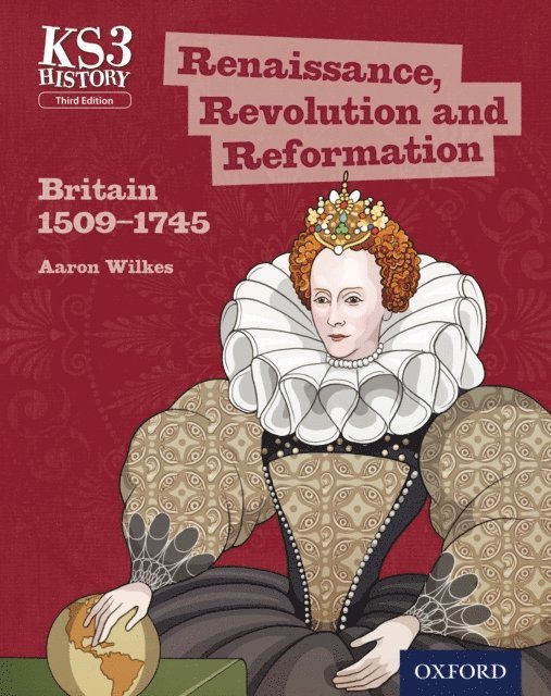 Aaron Wilkes - KS3 History: Renaissance, Revolution and Reformation: Britain 1509-1745, E-bok