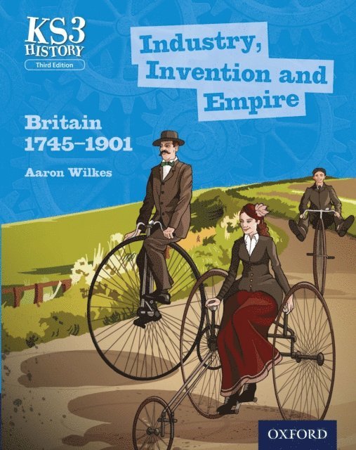 Aaron Wilkes - KS3 History: Industry, Invention and Empire: Britain 1745-1901, E-bok