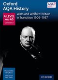 Oxford AQA History for A Level: Wars and Welfare: Britain in Transition 1906-1957