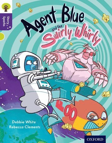 Oxford Reading Tree Story Sparks: Oxford Level 11: Agent Blue and the Swirly Whirly av Debbie White