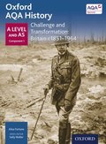 Oxford AQA History: A Level and AS Component 1: Challenge and Transformation: Britain c1851-1964