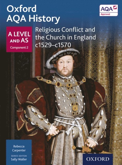 Rebecca Carpenter - Oxford AQA History: A Level and AS Component 2: Religious Conflict and the Church in England c1529-c1570, E-bok
