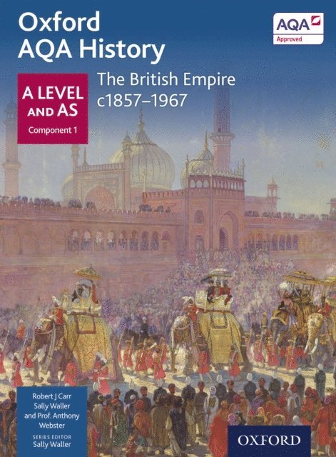 Robert J Carr, Anthony Webster - Oxford AQA History: A Level and AS Component 1: The British Empire c1857-1967, E-bok