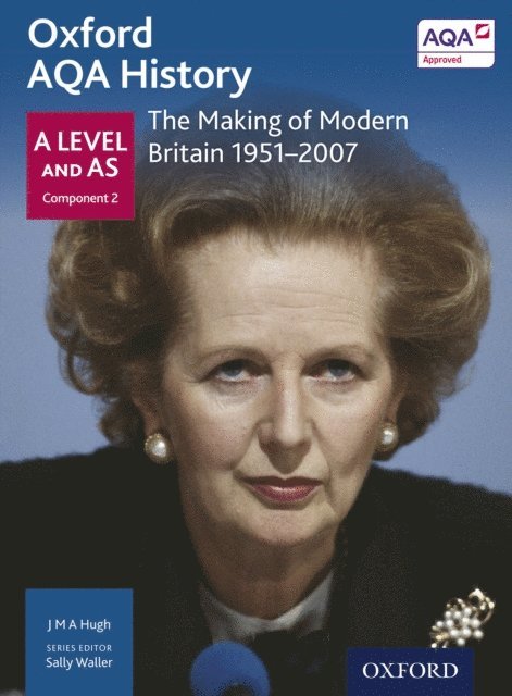 J M A Hugh, Sally Waller - Oxford AQA History: A Level and AS Component 2: The Making of Modern Britain 1951-2007, E-bok