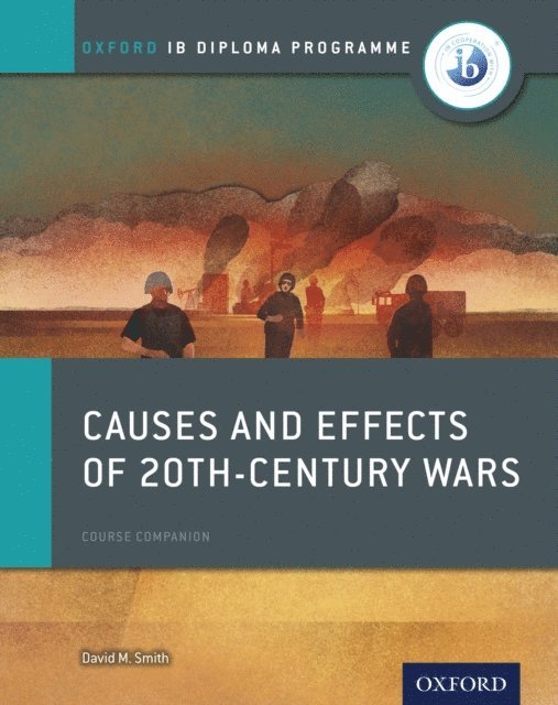 David Smith - Oxford IB Diploma Programme: Causes and Effects of 20th-Century Wars Course Companion, E-bok