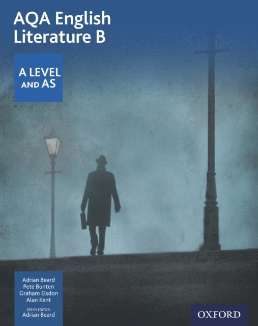 Alan Kent, Graham Elsdon, Pete Bunten, Adrian Beard - AQA English Literature B: A Level and AS, E-bok