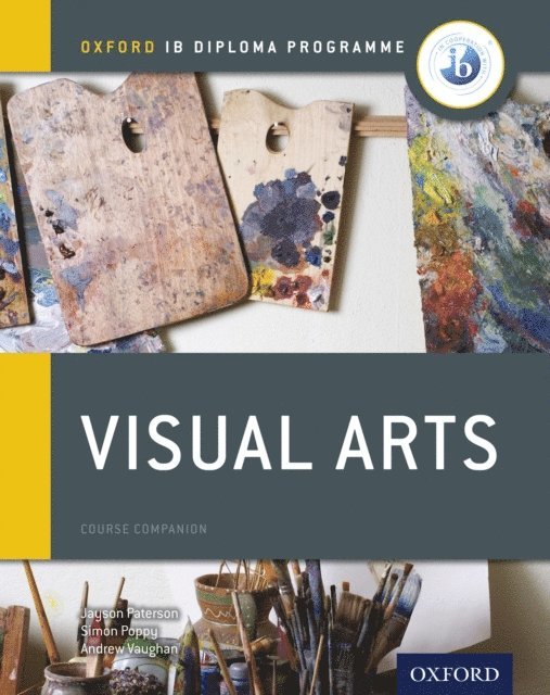 Andrew Vaughan, Simon Poppy, Jayson Paterson - Oxford IB Diploma Programme: Visual Arts Course Companion, E-bok