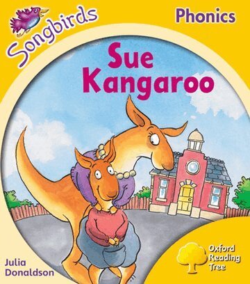Julia Donaldson - Oxford Reading Tree Songbirds Phonics: Level 5: Sue Kangaroo, Häftad