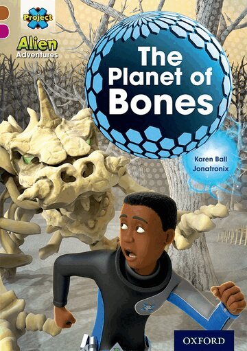 Karen Ball - Project X Alien Adventures: Brown Book Band, Oxford Level 10: The Planet of Bones, Häftad