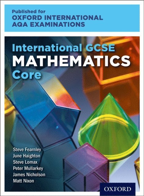 James Nicholson, Matt Nixon, Peter Mullarkey, Steve Fearnley, Steve Lomax, June Haighton - Oxford International AQA Examinations: International GCSE Mathematics Core, E-bok
