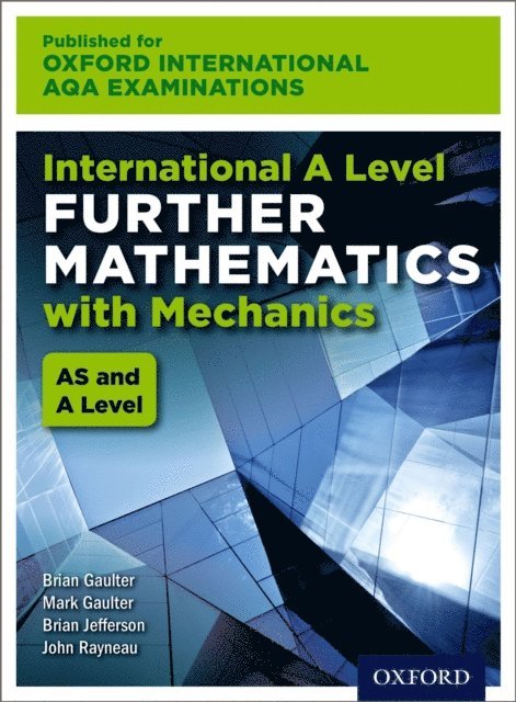Brian Jefferson, Brian Gaulter, Mark Gaulter, John Rayneau - Oxford International AQA Examinations: International A Level Further Mathematics with Mechanics, E-bok