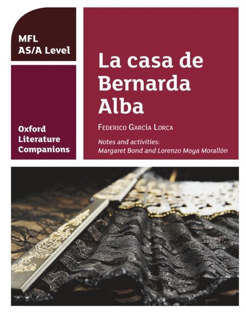 Lorenzo Moya Morallon, Margaret Bond - Oxford Literature Companions: La casa de Bernarda Alba, E-bok