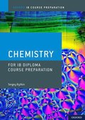 Oxford IB Course Preparation: Oxford IB Diploma Programme: IB Course Preparation Chemistry Student Book