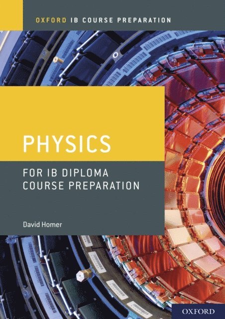 David Homer - Oxford IB Course Preparation: Physics for IB Diploma Course Preparation, E-bok