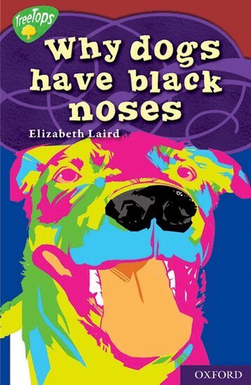 Elizabeth Laird - Oxford Reading Tree: Level 15: Treetops Myths and Legends: Why Dogs Have Black Noses, Häftad