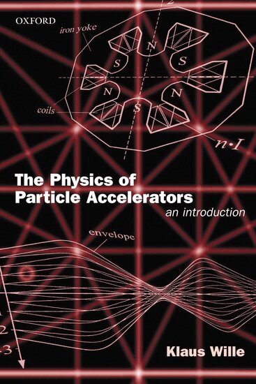 Klaus Wille - The Physics of Particle Accelerators, Inbunden. Tillgänglighet: Lägg i varukorg