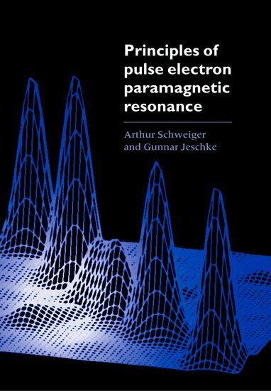 Arthur Schweiger, Gunnar Jeschke - Principles of Pulse Electron Paramagnetic Resonance, Inbunden
