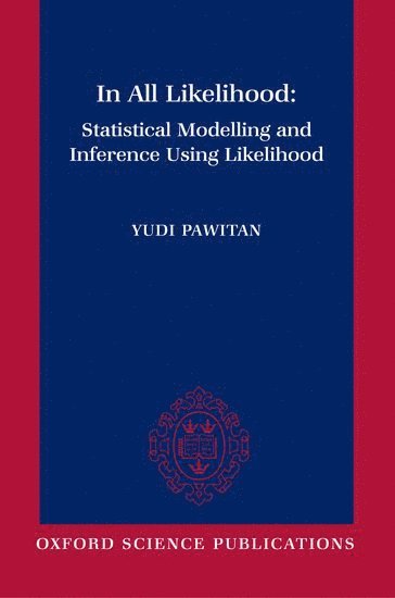 Yudi Pawitan, Cork) Pawitan, Yudi (, Professor of Statistics, Department of Statistics, National University of Ireland - In All Likelihood, Inbunden
