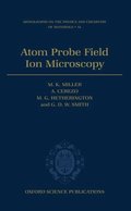 Atom Probe Field Ion Microscopy