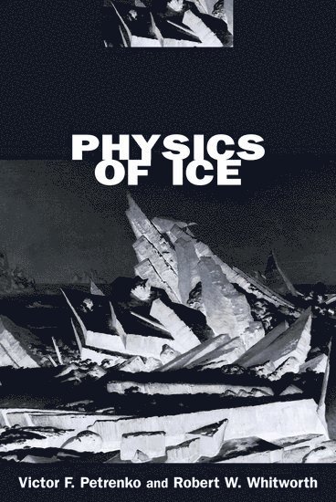 Victor F. Petrenko, Robert W. Whitworth - Physics of Ice, Häftad