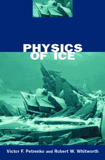 Victor F. Petrenko, Robert W. Whitworth - Physics of Ice, Inbunden