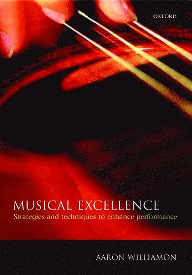 Musical Excellence av Aaron Williamon, Aaron Williamon