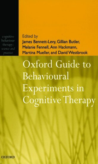 Khadj Rouf, James Bennett-Levy, Gillian Butler, Melanie Fennell, Ann Hackmann, Martina Mueller, David Westbrook - Oxford Guide to Behavioural Experiments in Cognitive Therapy, Häftad