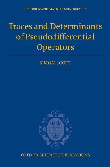 Simon Scott - Traces and Determinants of Pseudodifferential Operators, Inbunden