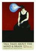 Tall Tales about the Mind and Brain