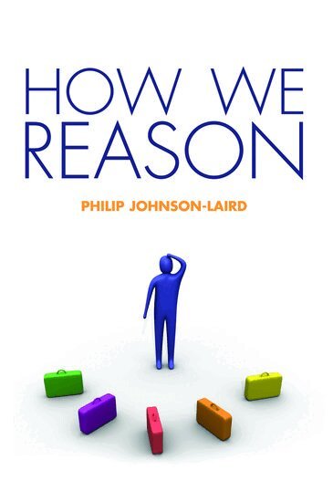 Philip Johnson-Laird - How We Reason, Inbunden