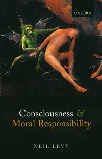 Consciousness and Moral Responsibility