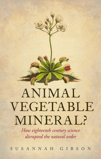 Susannah Gibson - Animal, Vegetable, Mineral?, Inbunden. Tillgänglighet: Lägg i varukorg