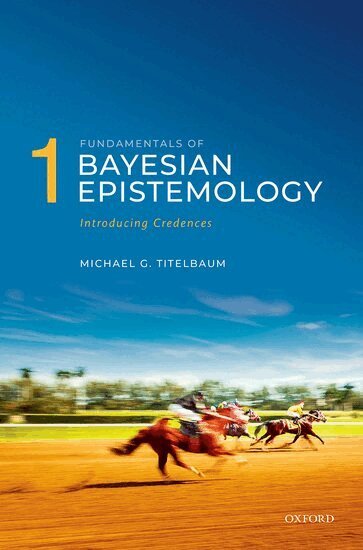 Michael G. Titelbaum - Fundamentals of Bayesian Epistemology 1, Inbunden. Tillgänglighet: Lägg i varukorg