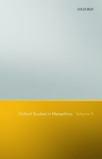 Oxford Studies in Metaethics, Volume 9