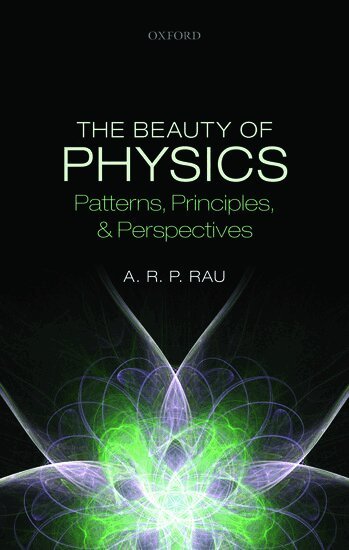 A. R. P. Rau - The Beauty of Physics: Patterns, Principles, and Perspectives, Inbunden. Tillgänglighet: Lägg i varukorg