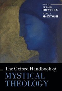 The Oxford Handbook of Mystical Theology