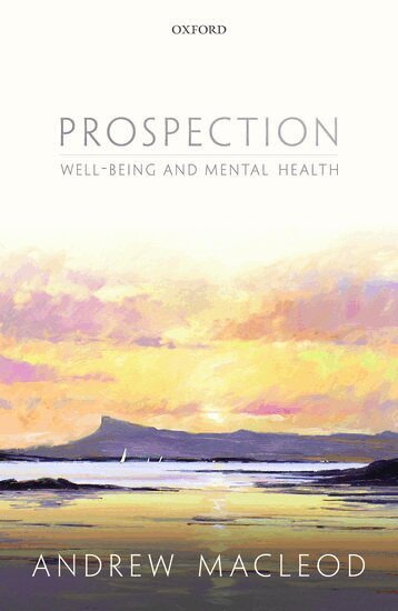 Andrew MacLeod - Prospection, well-being, and mental health, Inbunden. Tillgänglighet: Lägg i varukorg