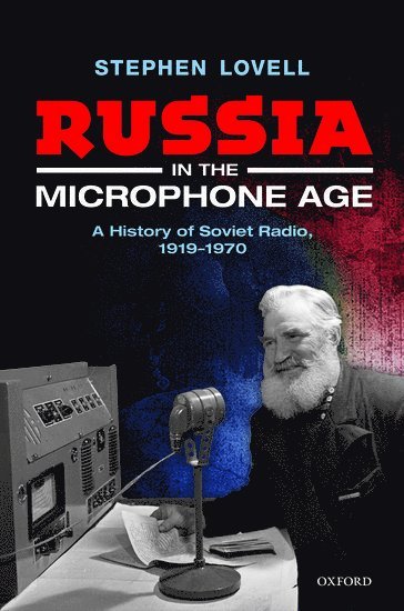 Russia in the Microphone Age av Stephen Lovell, Stephen Lovell