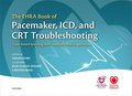 EHRA Book of Pacemaker, ICD, and CRT Troubleshooting Vol.1