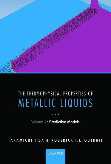 Takamichi Iida, Roderick I. L. Guthrie - The Thermophysical Properties of Metallic Liquids, Inbunden