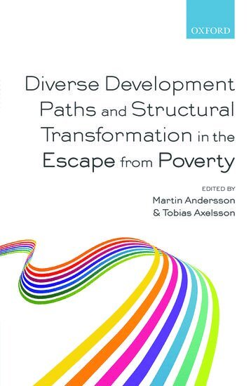 Martin Andersson, Martin Andersson, Tobias Axelsson - Diverse Development Paths and Structural Transformation in the Escape from Poverty, Inbunden