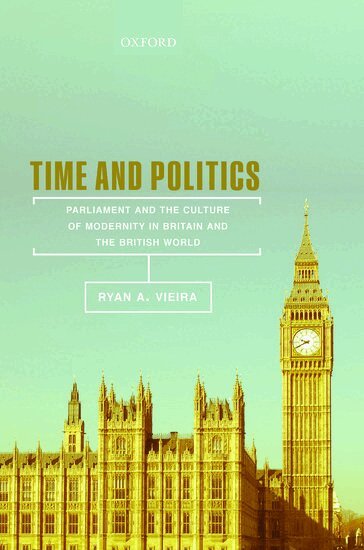 Ryan A. Vieira - Time and Politics, Inbunden. Tillgänglighet: Lägg i varukorg