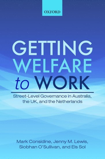 Getting Welfare to Work av Mark Considine, Jenny M Lewis, Siobhan O'Sullivan, Els Sol, Jenny M Lewis