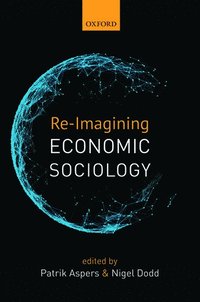 Re-Imagining Economic Sociology